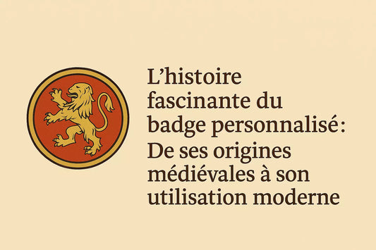 L'histoire fascinante du badge personnalisé : De ses origines médiévales à son utilisation moderne