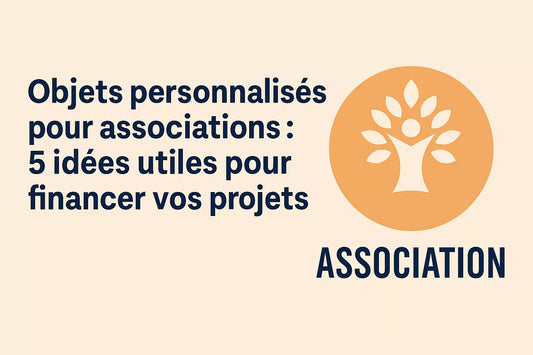 Objets personnalisés pour associations : 5 idées utiles pour financer vos projets